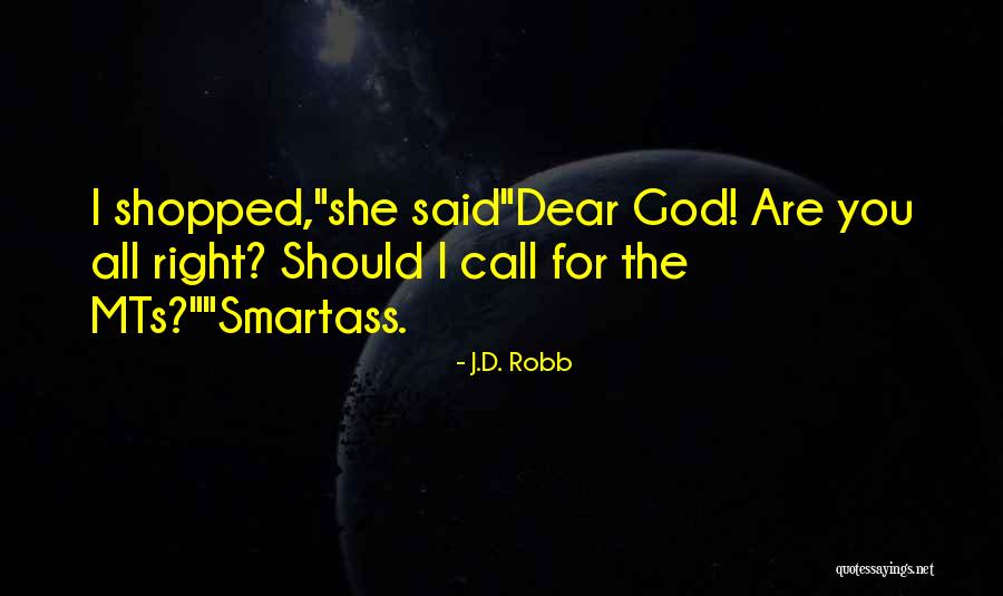 Smartass Quotes By J.D. Robb Smartass Quotes By J.D. Robb