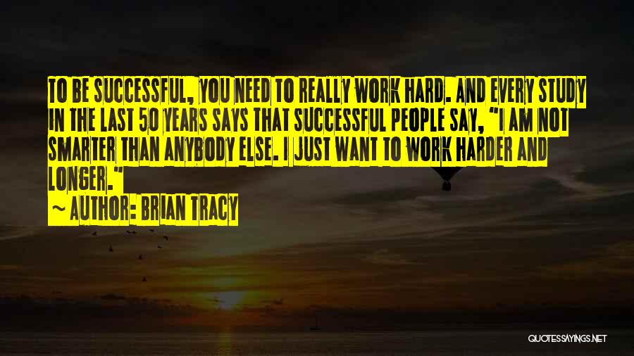 Smarter Not Harder Quotes By Brian Tracy