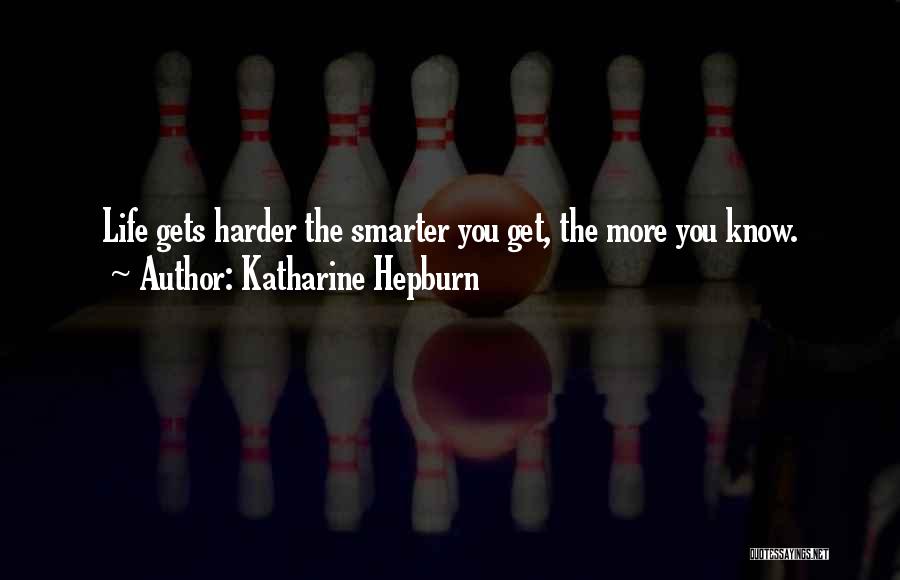 Smarter Not Harder Quotes By Katharine Hepburn