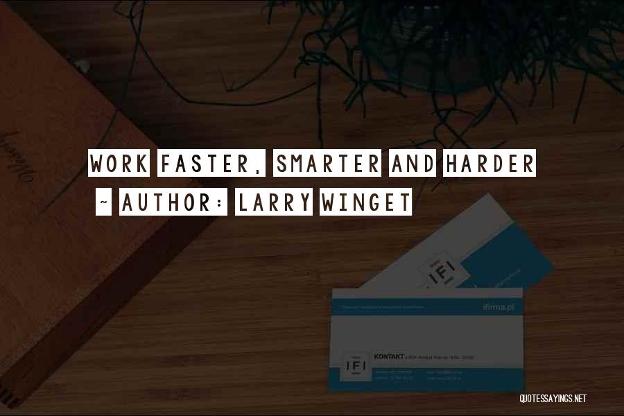 Smarter Not Harder Quotes By Larry Winget