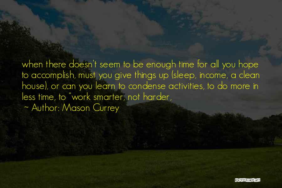 Smarter Not Harder Quotes By Mason Currey