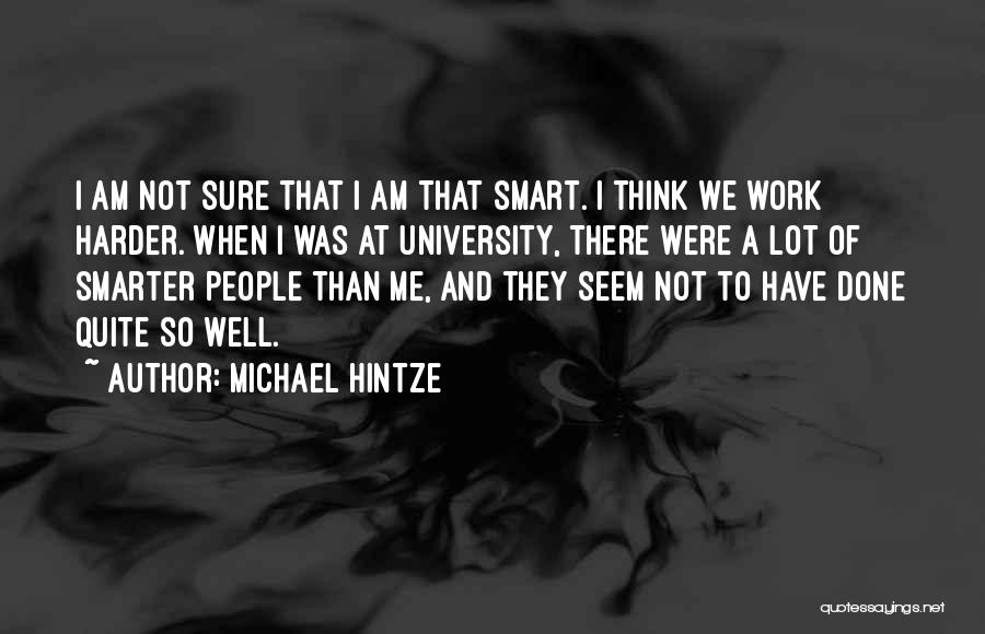 Smarter Not Harder Quotes By Michael Hintze