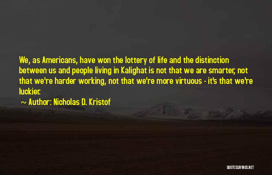 Smarter Not Harder Quotes By Nicholas D. Kristof