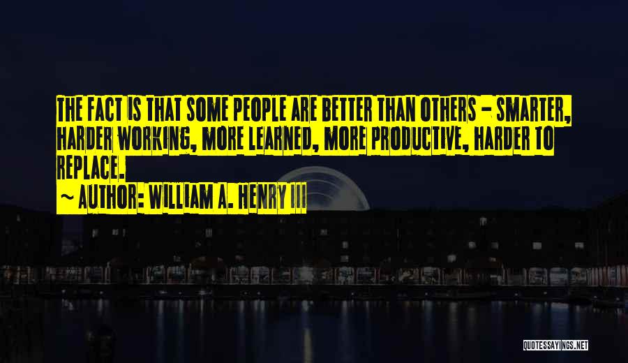 Smarter Not Harder Quotes By William A. Henry III