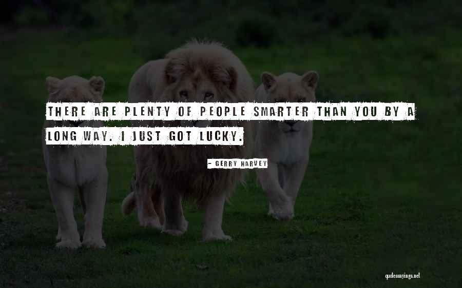 Smarter People Quotes By Gerry Harvey Smarter People Quotes By Gerry Harvey