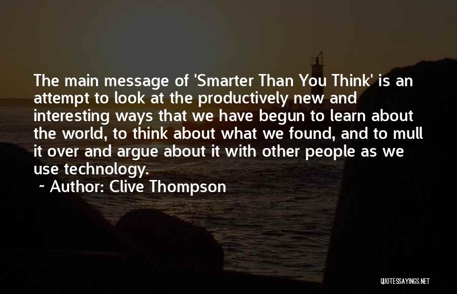 Smarter Than You Think Quotes By Clive Thompson