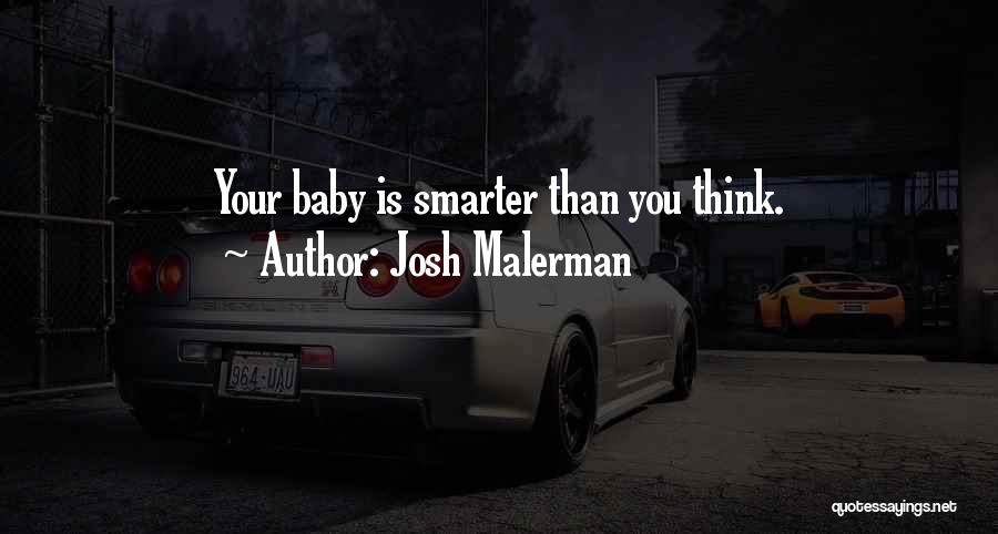 Smarter Than You Think Quotes By Josh Malerman
