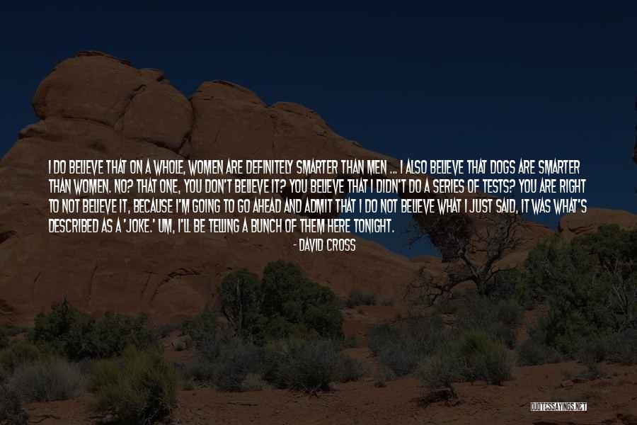 Smarter Women Quotes By David Cross Smarter Women Quotes By David Cross