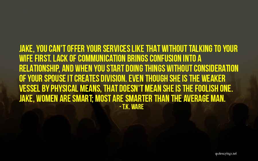 Smarter Women Quotes By T.K. Ware Smarter Women Quotes By T.K. Ware