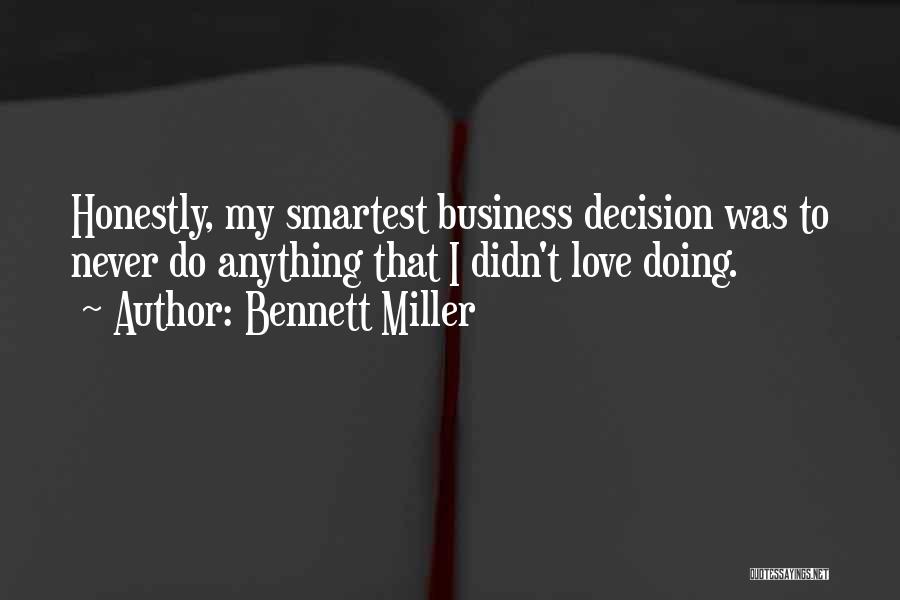 Smartest Business Quotes By Bennett Miller