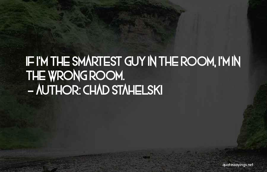 Smartest Guy In The Room Quotes By Chad Stahelski