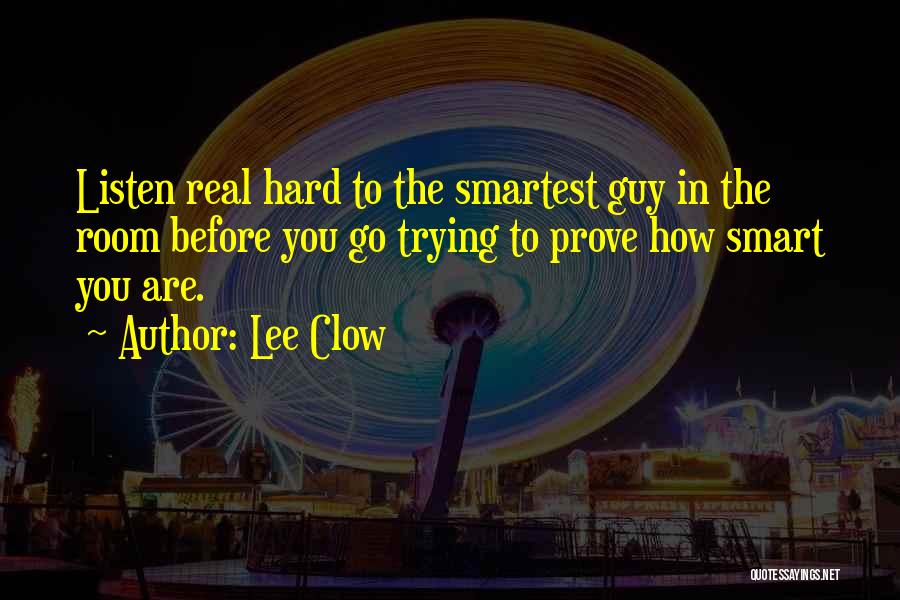 Smartest Guy In The Room Quotes By Lee Clow