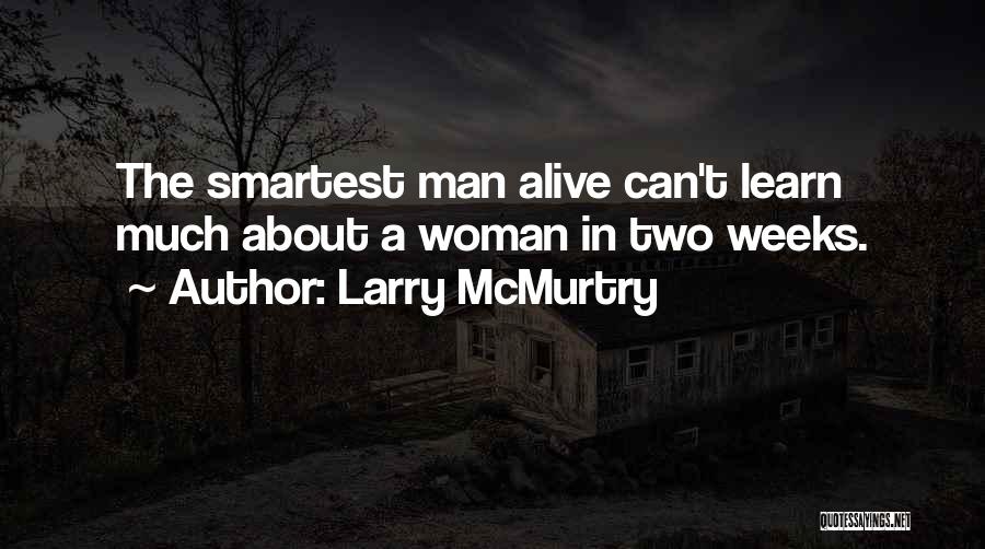 Smartest Man Alive Quotes By Larry McMurtry