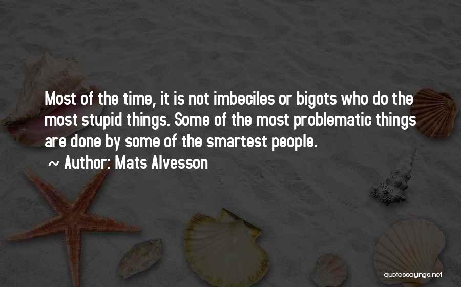 Smartest Quotes By Mats Alvesson