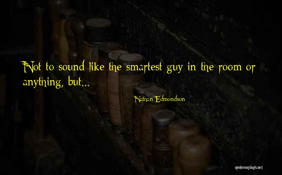 Smartest Quotes By Nathan Edmondson Smartest Quotes By Nathan Edmondson