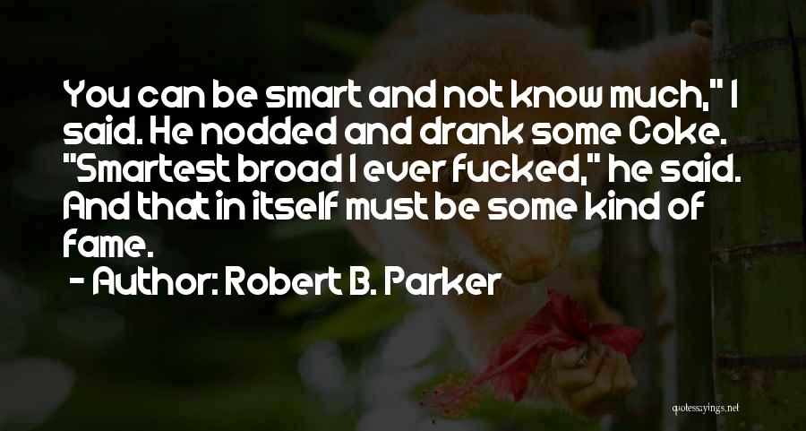 Smartest Quotes By Robert B. Parker