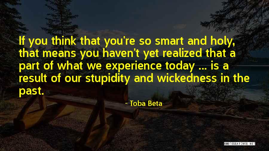 Smartness And Stupidity Quotes By Toba Beta