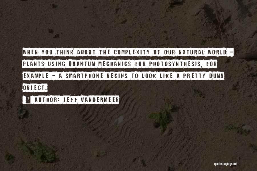 Smartphone Quotes By Jeff VanderMeer