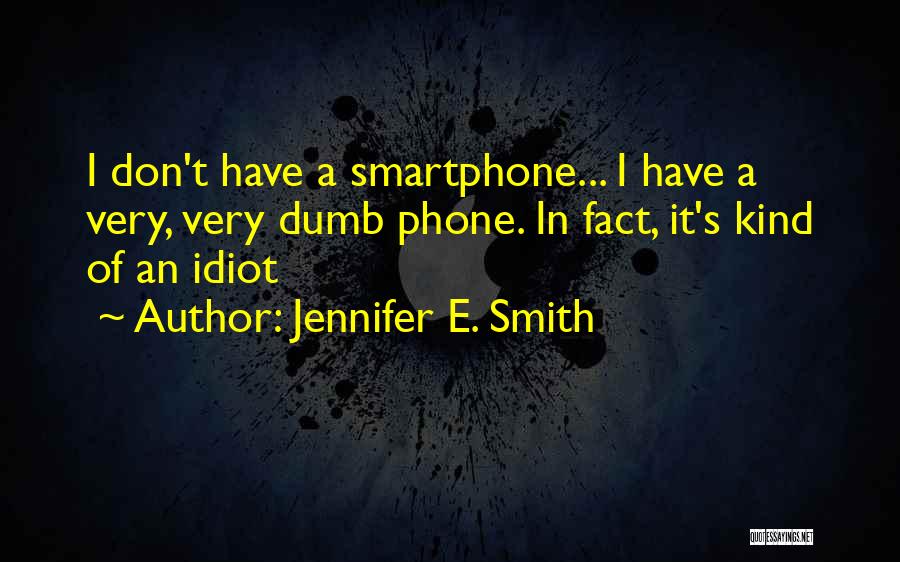 Smartphone Quotes By Jennifer E. Smith