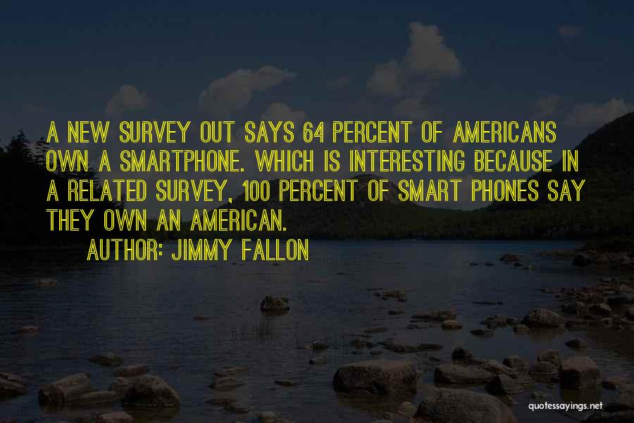 Smartphone Quotes By Jimmy Fallon