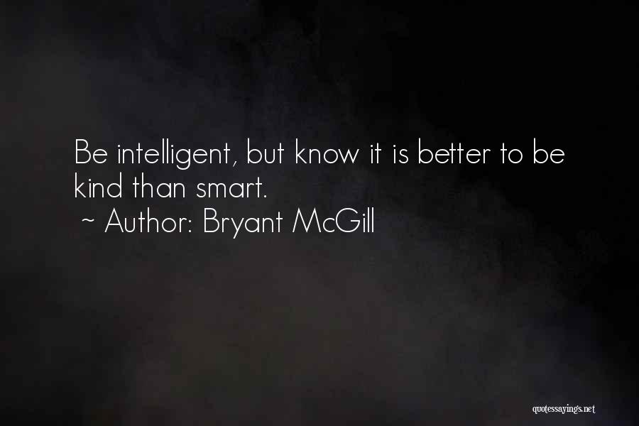 Smarts And Intelligence Quotes By Bryant McGill
