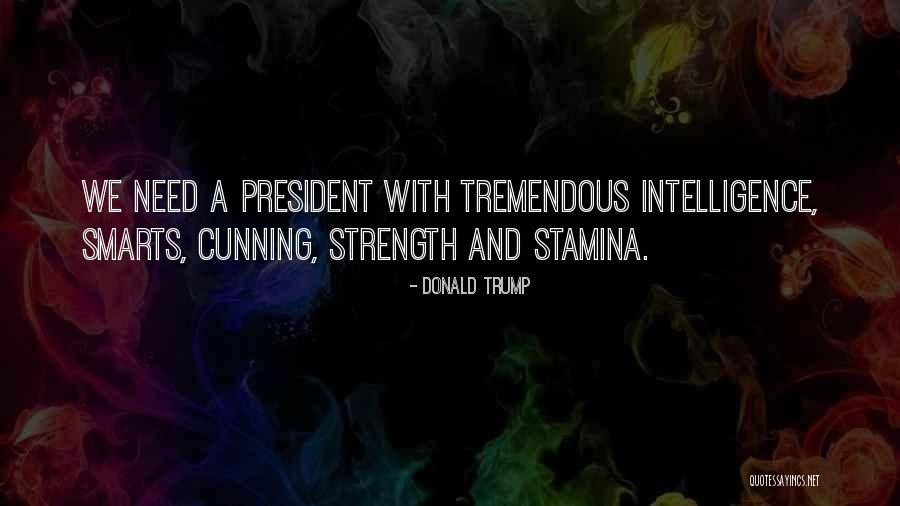 Smarts Quotes By Donald Trump