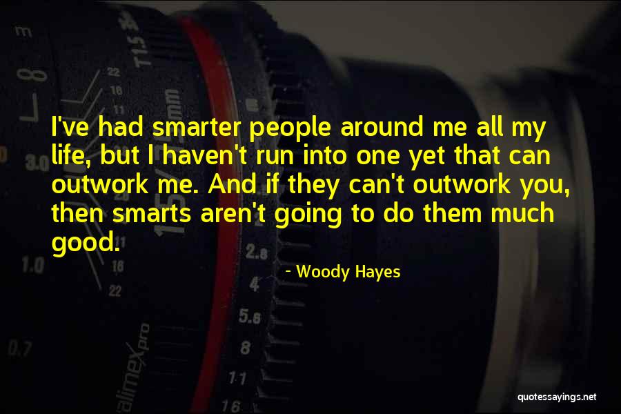 Smarts Quotes By Woody Hayes