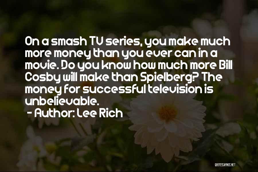 Smash Tv Series Quotes By Lee Rich