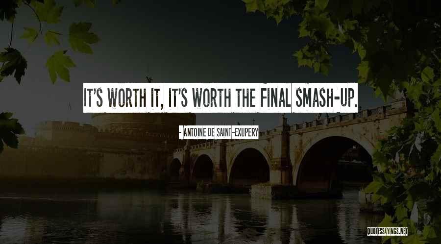 Smash Up Quotes By Antoine De Saint-Exupery Smash Up Quotes By Antoine De Saint-Exupery
