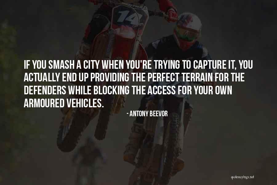 Smash Up Quotes By Antony Beevor Smash Up Quotes By Antony Beevor