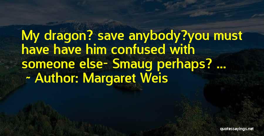 Smaug The Dragon Quotes By Margaret Weis