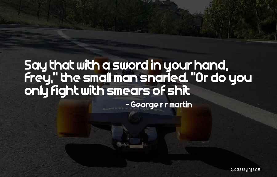 Smears Quotes By George R R Martin Smears Quotes By George R R Martin