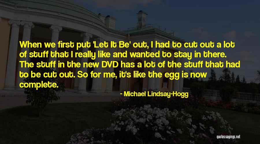 Smeary Vision Quotes By Michael Lindsay-Hogg Smeary Vision Quotes By Michael Lindsay-Hogg