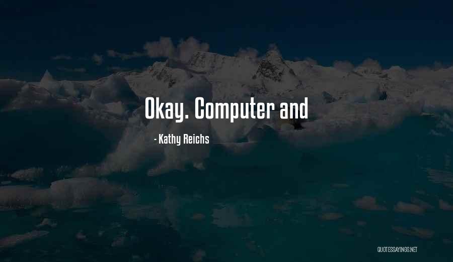 Smedby Tervinning Quotes By Kathy Reichs Smedby Tervinning Quotes By Kathy Reichs