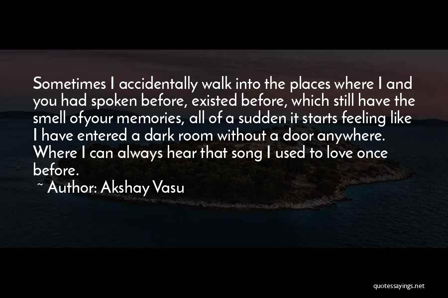 Smell And Memories Quotes By Akshay Vasu