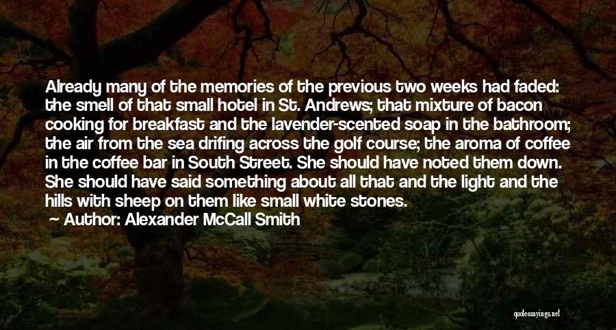 Smell And Memories Quotes By Alexander McCall Smith
