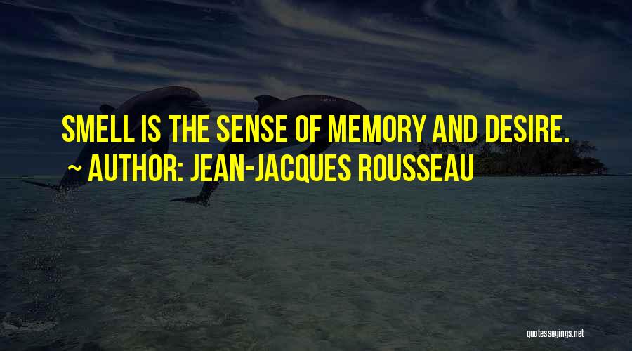 Smell And Memories Quotes By Jean-Jacques Rousseau