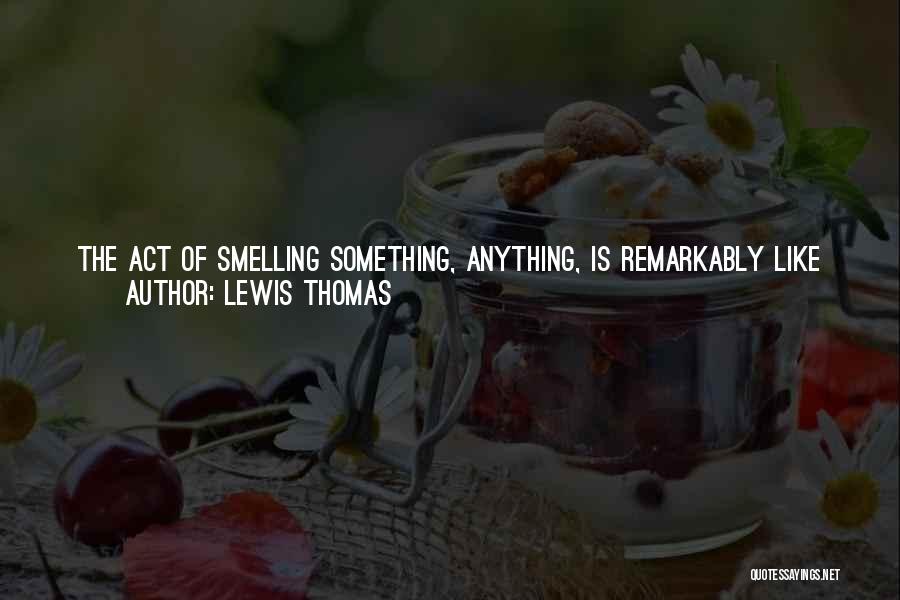 Smell And Memories Quotes By Lewis Thomas