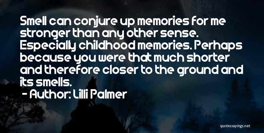 Smell And Memories Quotes By Lilli Palmer