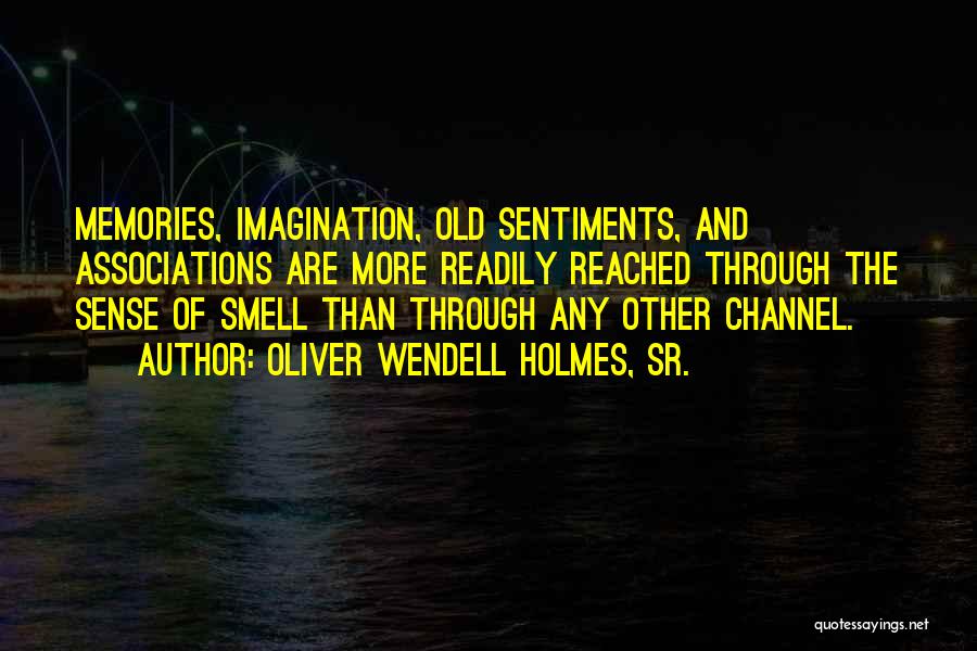 Smell And Memories Quotes By Oliver Wendell Holmes, Sr.