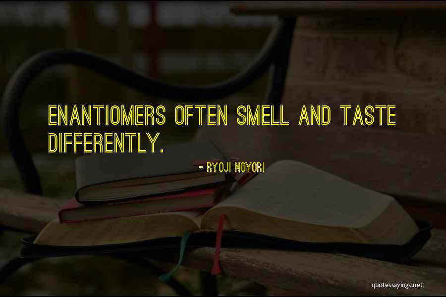 Smell And Taste Quotes By Ryoji Noyori Smell And Taste Quotes By Ryoji Noyori
