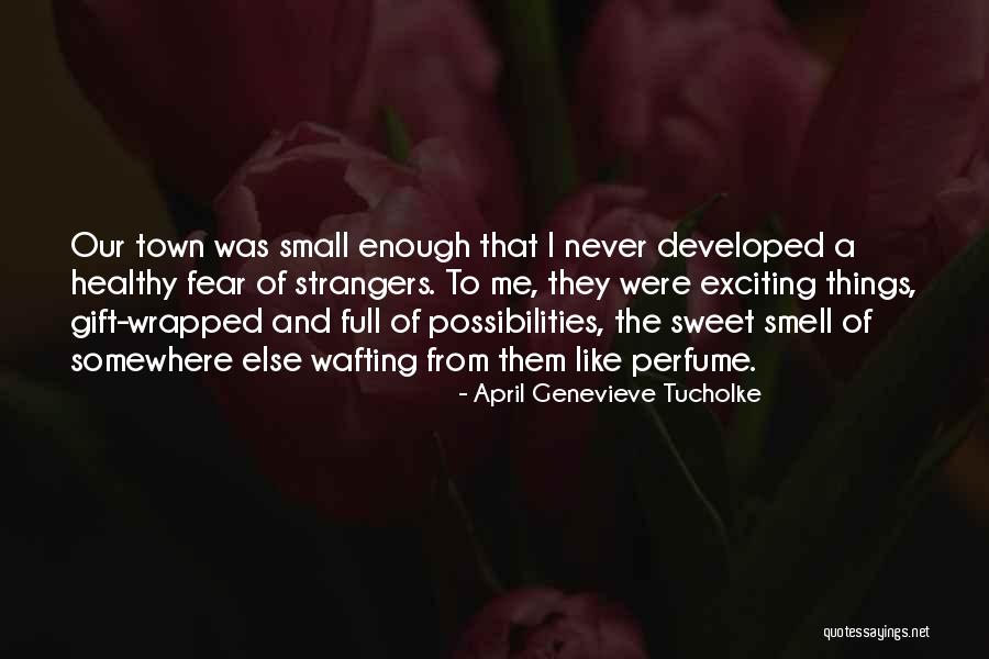 Smell Fear Quotes By April Genevieve Tucholke