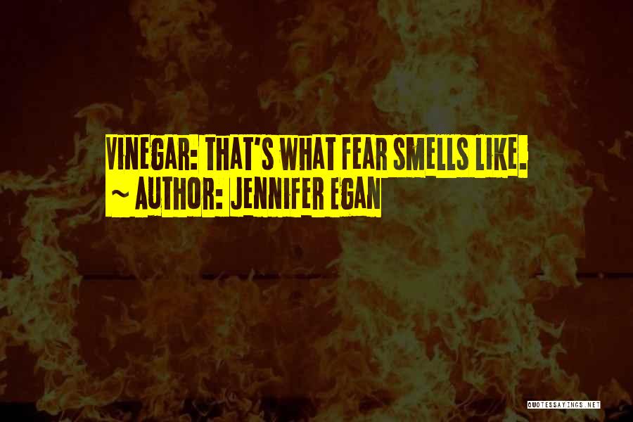 Smell Fear Quotes By Jennifer Egan