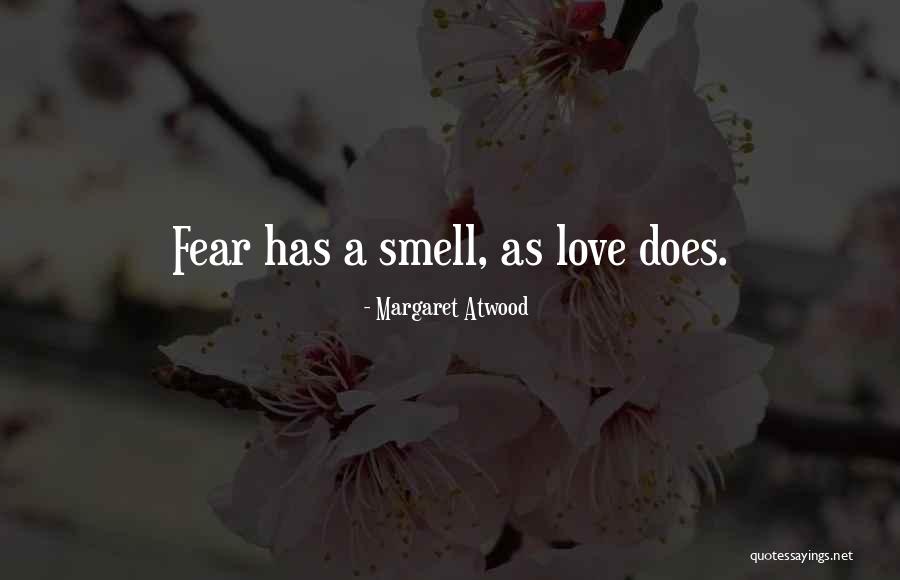 Smell Fear Quotes By Margaret Atwood