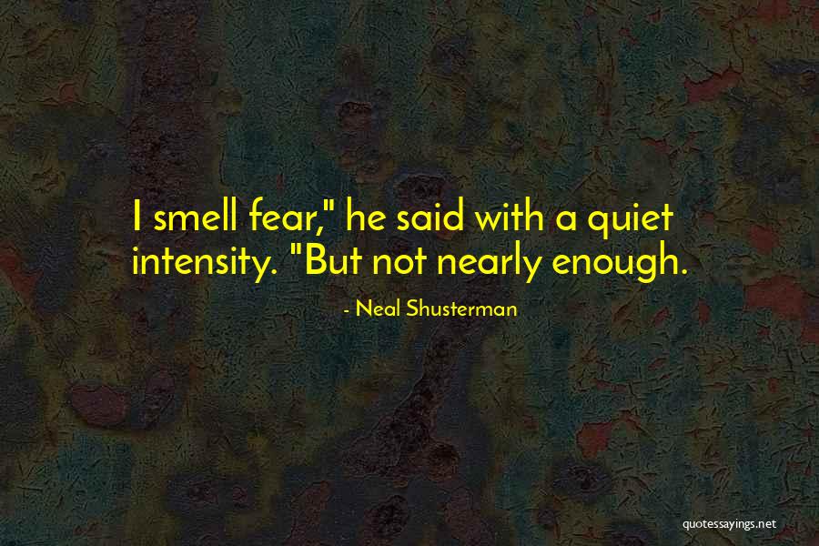 Smell Fear Quotes By Neal Shusterman