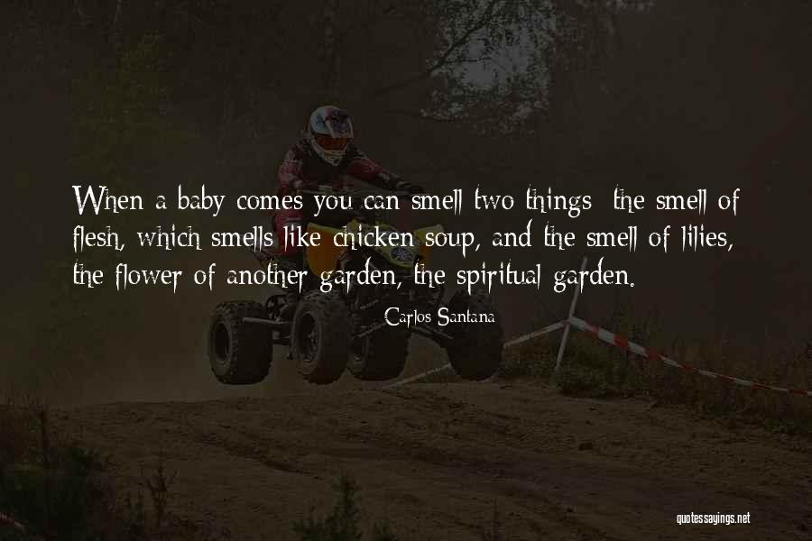 Smell Like A Flower Quotes By Carlos Santana Smell Like A Flower Quotes By Carlos Santana