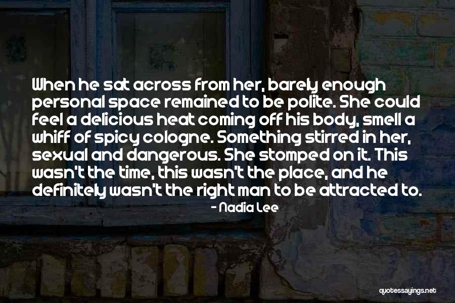 Smell Of A Man Quotes By Nadia Lee Smell Of A Man Quotes By Nadia Lee