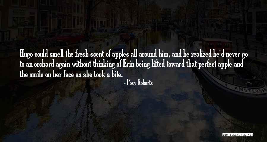 Smell Of Apples Quotes By Posy Roberts