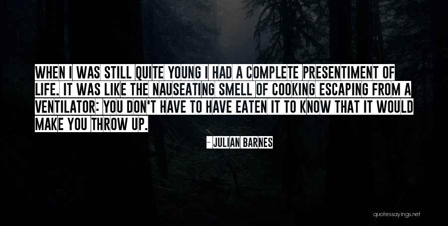 Smell Of Life Quotes By Julian Barnes Smell Of Life Quotes By Julian Barnes
