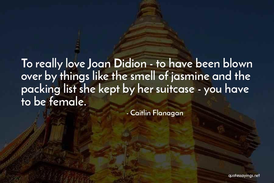 Smell Of Love Quotes By Caitlin Flanagan Smell Of Love Quotes By Caitlin Flanagan